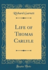 Image for Life of Thomas Carlyle (Classic Reprint)