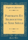 Image for Portraits Et Silhouettes au Xixe Siecle, Vol. 4 (Classic Reprint)