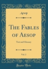 Image for The Fables of Aesop, Vol. 2: Text and Glossary (Classic Reprint)