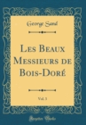 Image for Les Beaux Messieurs de Bois-Dore, Vol. 3 (Classic Reprint)