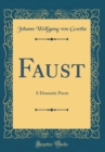 Image for Faust: A Dramatic Poem (Classic Reprint)