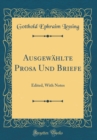 Image for Ausgewahlte Prosa Und Briefe: Edited, With Notes (Classic Reprint)