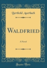 Image for Waldfried: A Novel (Classic Reprint)