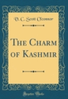 Image for The Charm of Kashmir (Classic Reprint)