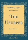 Image for The Usurper (Classic Reprint)