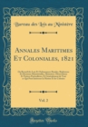 Image for Annales Maritimes Et Coloniales, 1821, Vol. 2: Ou Recueil des Lois Et Ordonnances Royales, Reglemens Et Decisions Ministerielles, Memoires, Observations Et Notices Particulieres, Et Generalement de To