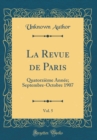Image for La Revue de Paris, Vol. 5: Quatorzieme Annee; Septembre-Octobre 1907 (Classic Reprint)