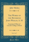 Image for The Works of the Reverend John Wesley, A. M, Vol. 5 of 7: Sometime Fellow of Lincoln College, Oxford (Classic Reprint)