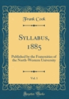 Image for Syllabus, 1885, Vol. 1: Published by the Fraternities of the North-Western University (Classic Reprint)