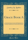 Image for Grace Book A: Containing the Proctors&#39; Accounts and Other Records of the University of Cambridge for the Years 1454-1488; Edited for the Cambridge Antiquarian Society, With Introduction and Index (Cla