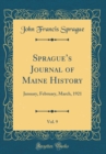 Image for Spragues Journal of Maine History, Vol. 9: January, February, March, 1921 (Classic Reprint)