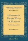 Image for §Hakspere&#39;s Merry Wives of Windsor: The First Quarto, 1602 (Classic Reprint)