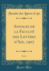 Image for Annales de la Faculte des Lettres d&#39;Aix, 1907, Vol. 1 (Classic Reprint)