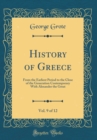 Image for History of Greece, Vol. 9 of 12: From the Earliest Period to the Close of the Generation Contemporary With Alexander the Great (Classic Reprint)