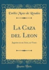 Image for La Caza del Leon: Juguete en un Acto, en Verso (Classic Reprint)