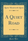 Image for A Quiet Road (Classic Reprint)