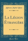 Image for La Legion Etrangere (Classic Reprint)