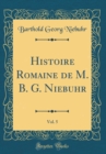Image for Histoire Romaine de M. B. G. Niebuhr, Vol. 5 (Classic Reprint)