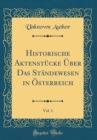 Image for Historische Aktenstucke Uber Das Standewesen in Osterreich, Vol. 1 (Classic Reprint)