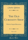 Image for The Old Curiosity Shop, Vol. 1 of 2: With the Original Illustrations (Classic Reprint)