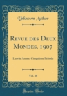 Image for Revue des Deux Mondes, 1907, Vol. 38: Lxxviie Annee, Cinquieme Periode (Classic Reprint)