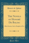 Image for The Novels of Honore De Balzac: Albert Savarus, And, a Daughter of Eve (Classic Reprint)