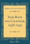 Image for Year Book and Calendar, 1938-1939 (Classic Reprint)