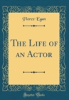 Image for The Life of an Actor (Classic Reprint)
