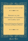 Image for Reports of the Department of Commerce and Labor, 1910: Report of the Secretary of Commerce and Labor and Reports of Bureaus (Classic Reprint)