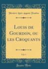 Image for Louis de Gourdon, ou les Croquants, Vol. 1 (Classic Reprint)