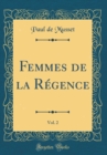 Image for Femmes de la Regence, Vol. 2 (Classic Reprint)