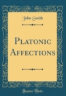 Image for Platonic Affections (Classic Reprint)