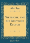 Image for Nietzsche, und die Deutsche Kultur (Classic Reprint)