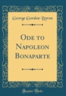 Image for Ode to Napoleon Bonaparte (Classic Reprint)