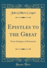 Image for Epistles to the Great: From Aristippus in Retirement (Classic Reprint)