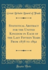 Image for Statistical Abstract for the United Kingdom in Each of the Last Fifteen Years From 1878 to 1892 (Classic Reprint)