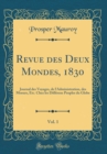 Image for Revue des Deux Mondes, 1830, Vol. 1: Journal des Voyages, de l&#39;Administration, des Moeurs, Etc. Chez les Differens Peuples du Globe (Classic Reprint)