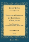Image for Histoire Generale du Ive Siecle a Nos Jours, Vol. 10: Les Monarchies Constitutionnelles, 1815-1847 (Classic Reprint)