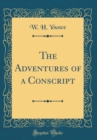 Image for The Adventures of a Conscript (Classic Reprint)