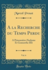 Image for A la Recherche du Temps Perdu, Vol. 6: A Prisonniere (Sodome Et Gomorrhe III) (Classic Reprint)