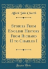 Image for Stories From English History From Richard II to Charles I (Classic Reprint)