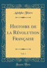Image for Histoire de la Revolution Francaise, Vol. 1 (Classic Reprint)