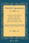 Image for The Seventy-First Annual Report of the Town Officers of Wakefield, Mass., For the Financial Year Ending March 1, 1883: Also, the Town Clerk&#39;s Record of the Births, Marriages and Deaths During the Year