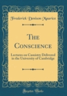 Image for The Conscience: Lectures on Casuistry Delivered in the University of Cambridge (Classic Reprint)