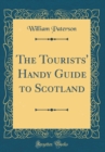 Image for The Tourists&#39; Handy Guide to Scotland (Classic Reprint)