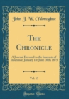 Image for The Chronicle, Vol. 15: A Journal Devoted to the Interests of Insurance; January 1st-June 30th, 1875 (Classic Reprint)
