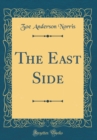 Image for The East Side (Classic Reprint)