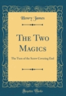 Image for The Two Magics: The Turn of the Screw Covering End (Classic Reprint)