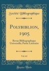 Image for Polybiblion, 1905, Vol. 62: Revue Bibliographique Universelle; Partie Litteraire (Classic Reprint)