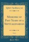 Image for Memoirs of Past Years of a Septuagenarian, Vol. 3 (Classic Reprint)